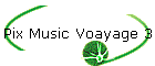 Pix Music Voayage 3