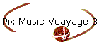 Pix Music Voayage 3